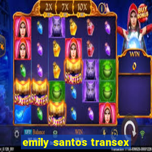 emily santos transex